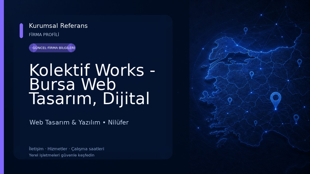 Kolektif Works - Bursa Web Tasarım, Dijital Pazarlama, SEO, Yazılım Web Tasarım & Yazılım