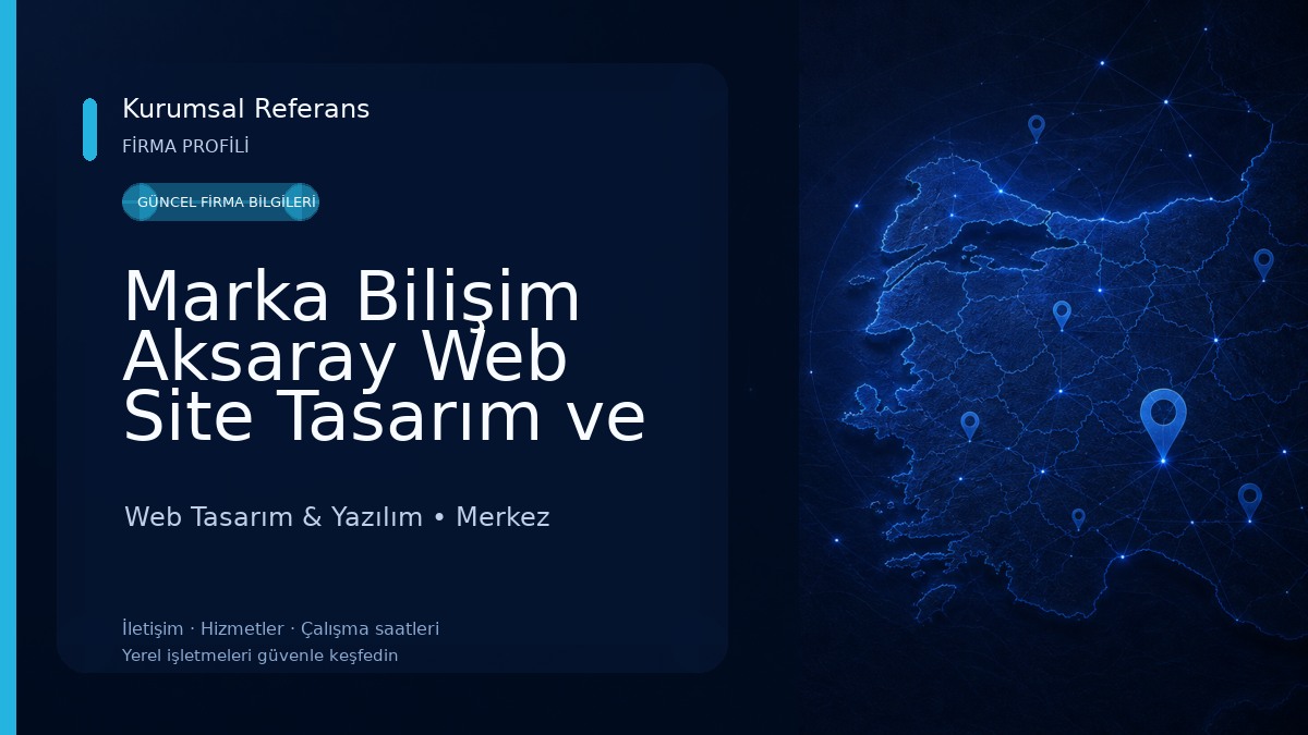 Marka Bilişim Aksaray Web Site Tasarım ve Dijital Reklam Ajansı Web Tasarım & Yazılım