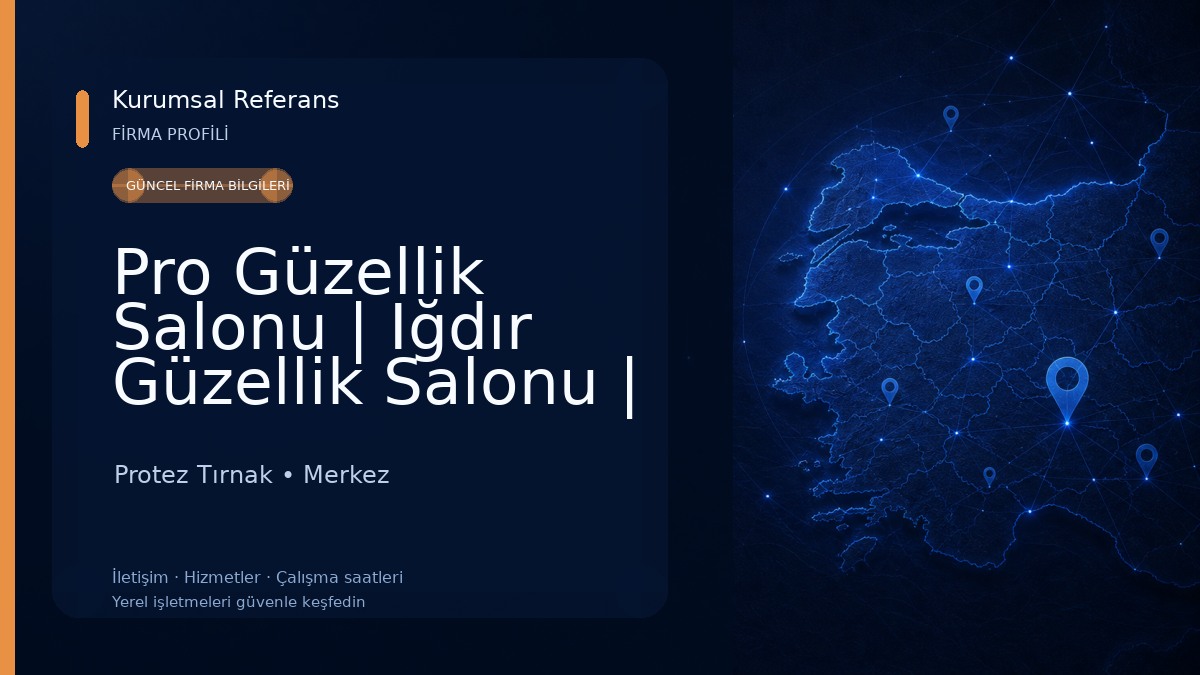 Pro Güzellik Salonu | Iğdır Güzellik Salonu | Iğdır Güzellik Merkezi | Iğdır Bakım Protez Tırnak
